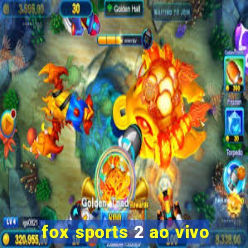 fox sports 2 ao vivo